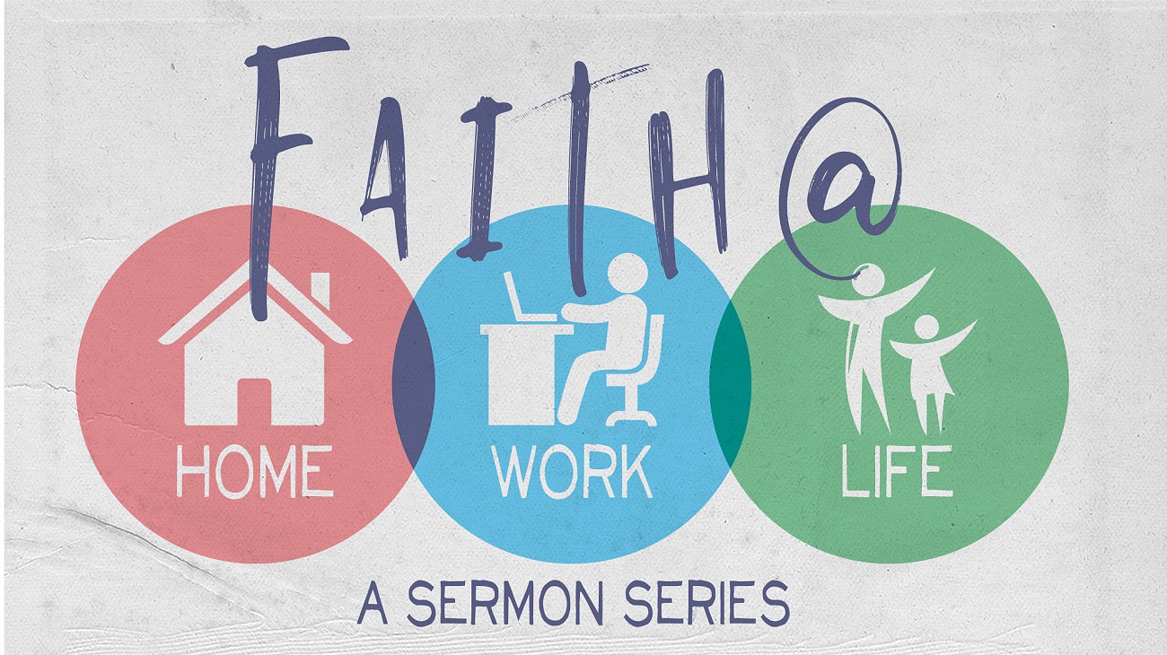 Faith@ Home, Work and Life